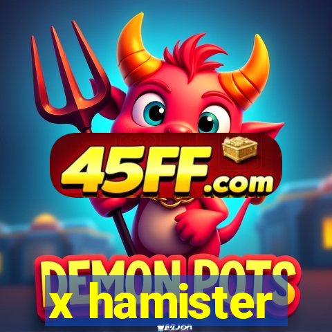 x hamister